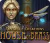 Fantastic Creations: La casa di ottone game