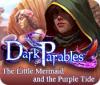 Dark Parables: The Little Mermaid and the Purple Tide gioco