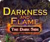 Darkness and Flame: The Dark Side gioco