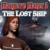 Margrave Manor 2 : The lost Ship gioco