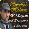 Sherlock Holmes: Il Segreto dell'Orecchino d'Argento gioco