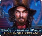 Bridge to Another World: Alice in Shadowland gioco