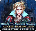 Bridge to Another World: Alice in Shadowland Collector's Edition gioco