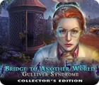 Bridge to Another World: Gulliver Syndrome Collector's Edition gioco