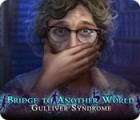 Bridge to Another World: Gulliver Syndrome gioco