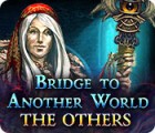 Bridge to Another World: The Others gioco