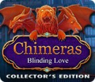 Chimeras: Blinding Love Collector's Edition gioco