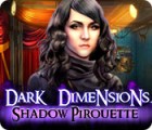Dark Dimensions: Shadow Pirouette gioco