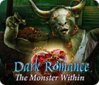 Dark Romance: The Monster Within gioco