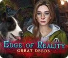 Edge of Reality: Great Deeds gioco