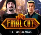 Final Cut: The True Escapade gioco