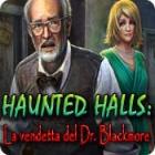 Haunted Halls: La vendetta del Dr. Blackmore gioco