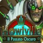 Howlville: Il Passato Oscuro gioco