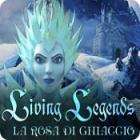 Living Legends: La rosa di ghiaccio gioco