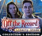 Off The Record: Liberty Stone Collector's Edition gioco