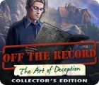 Off The Record: The Art of Deception Collector's Edition gioco