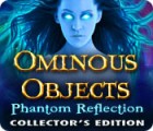 Ominous Objects: Phantom Reflection Collector's Edition gioco