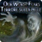 Our Worst Fears: Terrore sulla pelle gioco