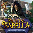 Princess Isabella: Il ritorno della maledizione gioco