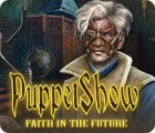 PuppetShow: Faith in the Future gioco