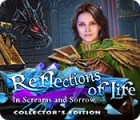 Reflections of Life: In Screams and Sorrow Collector's Edition gioco