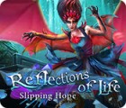 Reflections of Life: Slipping Hope gioco