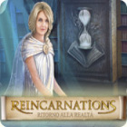 Reincarnations: Ritorno alla realtà gioco