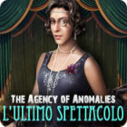 The Agency of Anomalies: L'ultimo spettacolo gioco