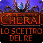 The Dark Hills of Cherai: Lo Scettro del re gioco