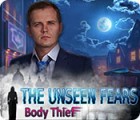 The Unseen Fears: Body Thief gioco