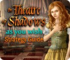 The Theatre of Shadows: As You Wish Strategy Guide gioco