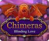 Chimeras: Blinding Love game