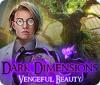 Dark Dimensions: Vengeful Beauty game
