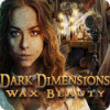 Dark Dimensions: Bellezza di cera game
