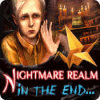 Nightmare Realm: Alla fine... game