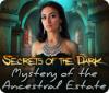 Secrets of the Dark: Mystery of the Ancestral Estate game