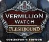 Vermillion Watch: Fleshbound Collector's Edition game