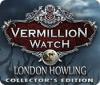 Vermillion Watch: London Howling Collector's Edition game