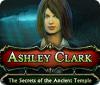 Ashley Clark: The Secrets of the Ancient Temple gioco