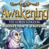 Awakening: The Goblin Kingdom Collector's Edition gioco