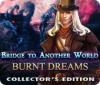 Bridge to Another World: Burnt Dreams Collector's Edition gioco
