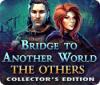 Bridge to Another World: The Others Collector's Edition gioco
