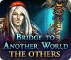 Bridge to Another World: The Others gioco