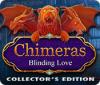 Chimeras: Blinding Love Collector's Edition gioco