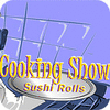 Cooking Show — Sushi Rolls gioco