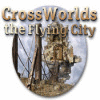 Crossworlds: The Flying City gioco