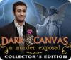 Dark Canvas: A Murder Exposed Collector's Edition gioco