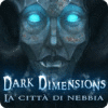 Dark Dimensions: La città di nebbia gioco