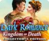 Dark Romance: Kingdom of Death Collector's Edition gioco