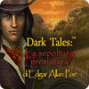 Dark Tales: La sepoltura prematura di Edgar Allan Poe gioco